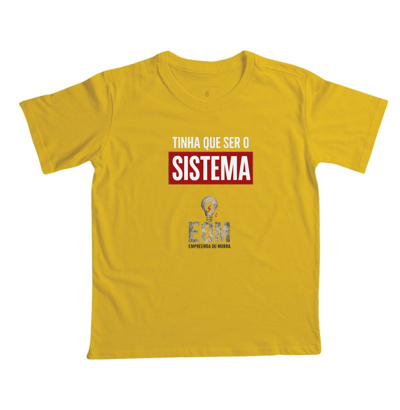 Tinha que ser o Sistema — Camiseta Infantil (EoM)