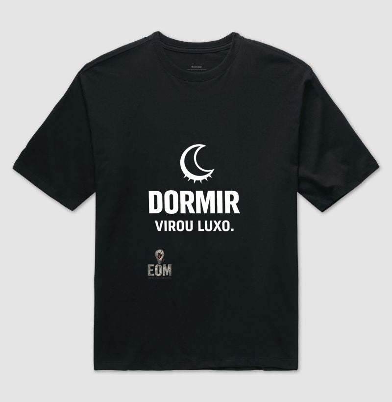 Dormir Virou "Luxo" - Camiseta Oversized (EoM)