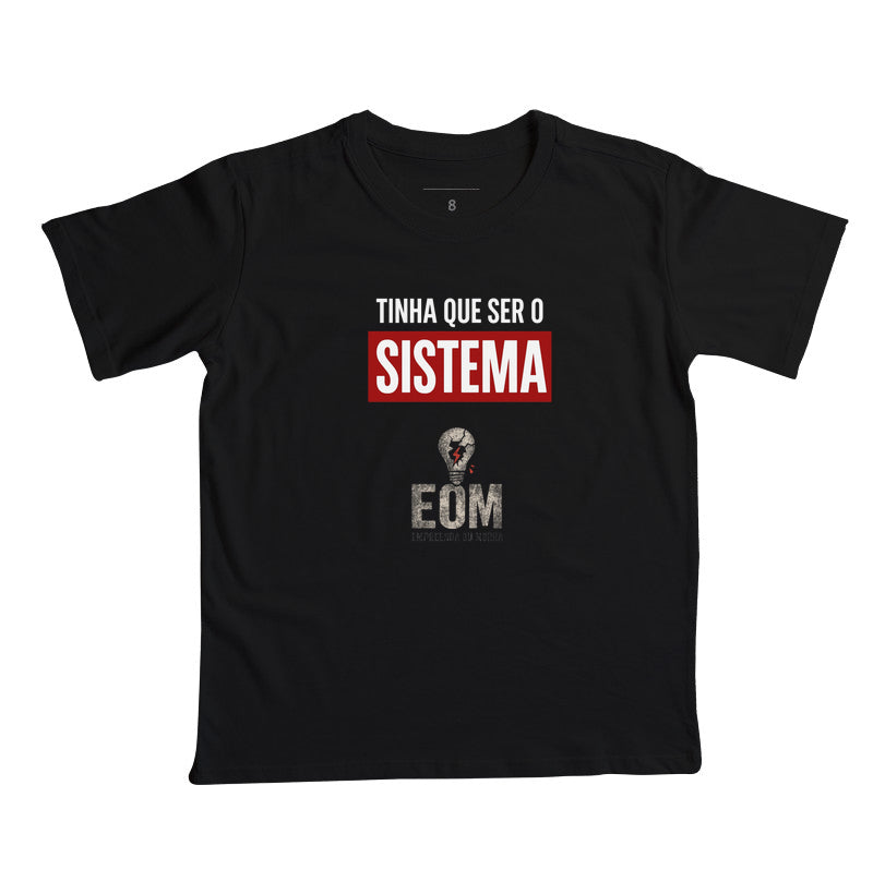 Tinha que ser o Sistema — Camiseta Infantil (EoM)