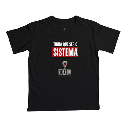 Tinha que ser o Sistema — Camiseta Infantil (EoM)