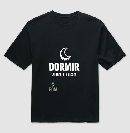 Dormir Virou "Luxo" - Camiseta Oversized (EoM)