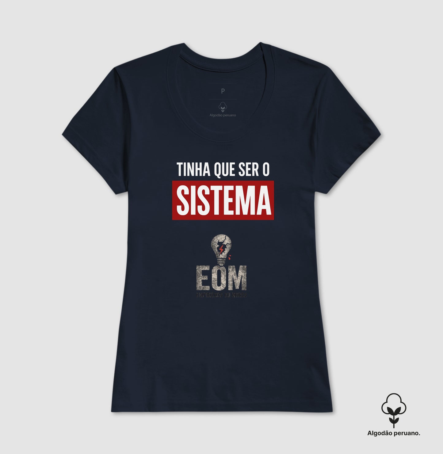 Tinha que ser o Sistema — Camiseta Algodão Peruano (EoM)