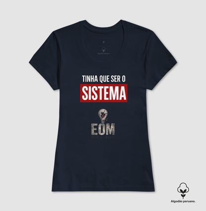 Tinha que ser o Sistema — Camiseta Algodão Peruano (EoM)