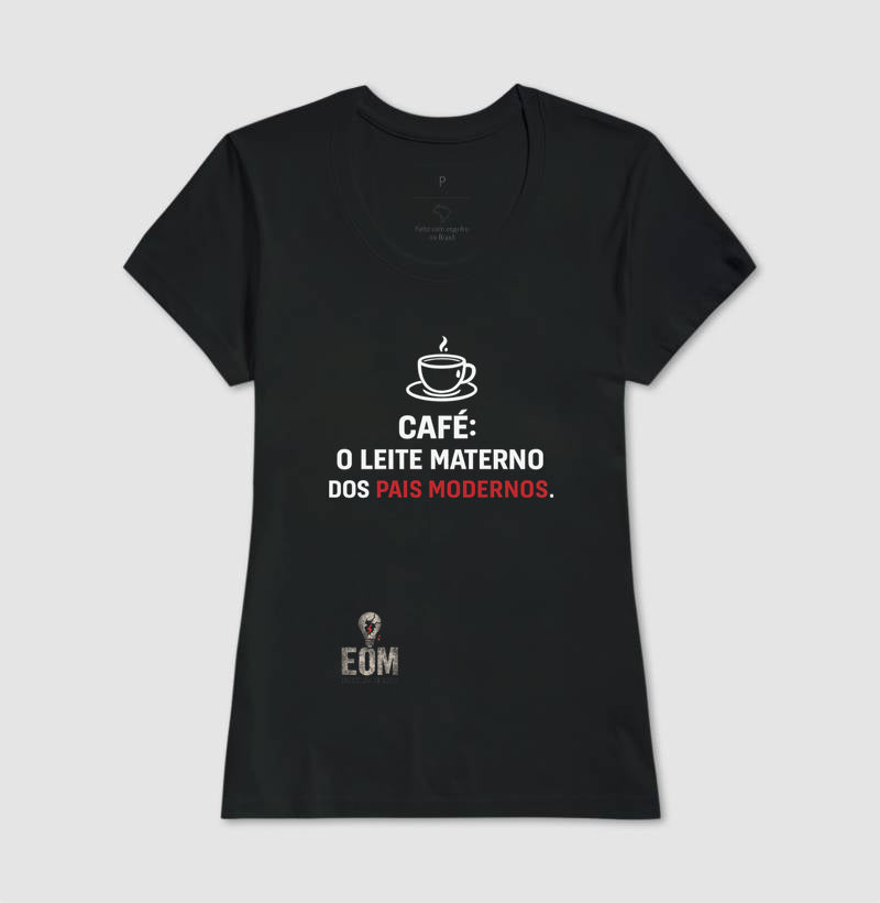 Café, o Leite Materno - Camiseta (EoM)