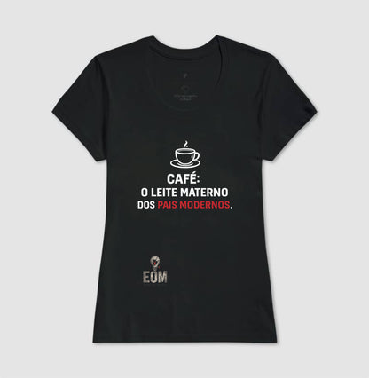 Café, o Leite Materno - Camiseta (EoM)