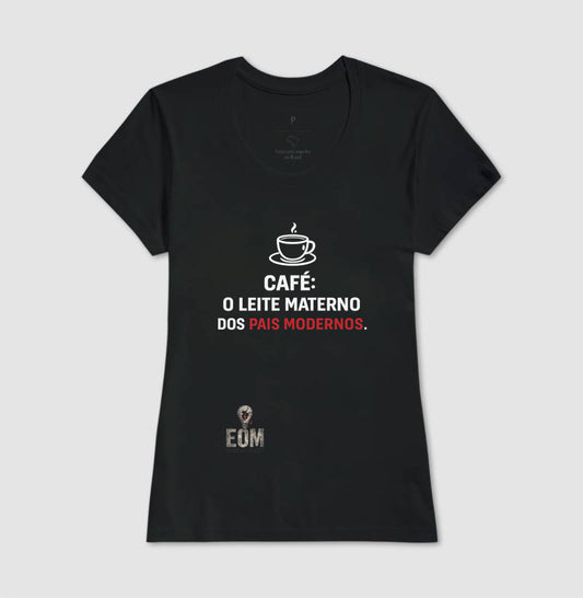 Café, o Leite Materno - Camiseta (EoM)