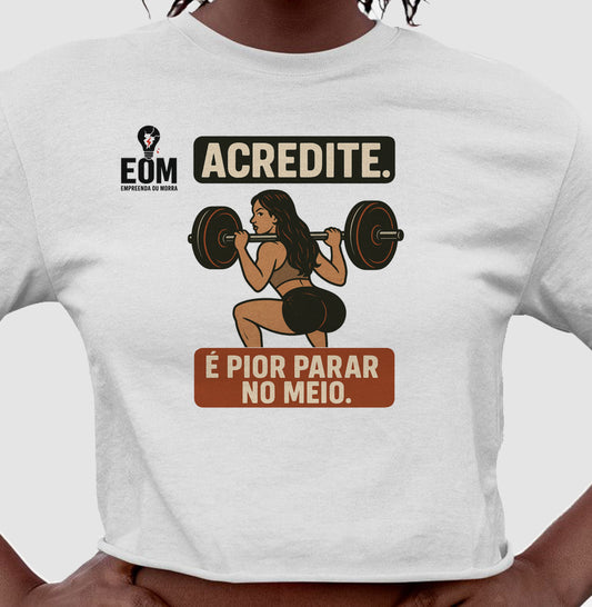 Acredite. É pior parar no meio — Cropped (EoM)