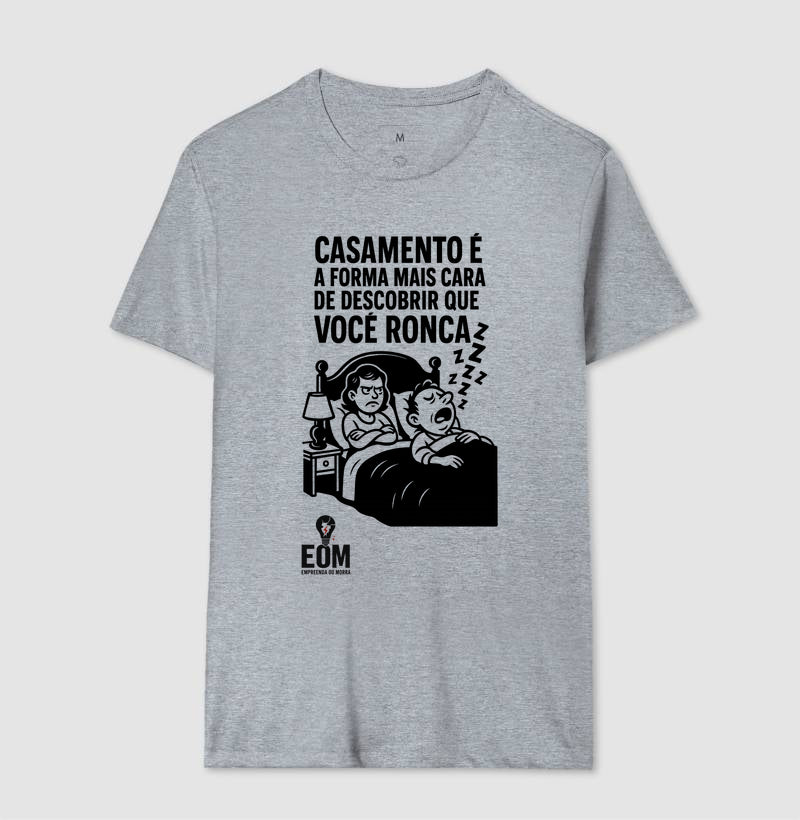 Casamento é a forma mais cara de descobrir que você ronca — Camiseta (EoM)