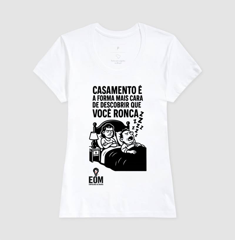 Casamento é a forma mais cara de descobrir que você ronca — Camiseta (EoM)