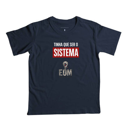 Tinha que ser o Sistema — Camiseta Infantil (EoM)