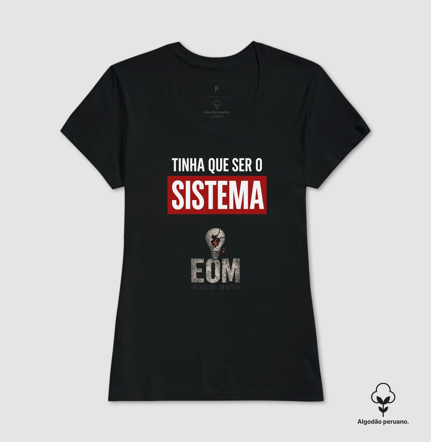 Tinha que ser o Sistema — Camiseta Algodão Peruano (EoM)
