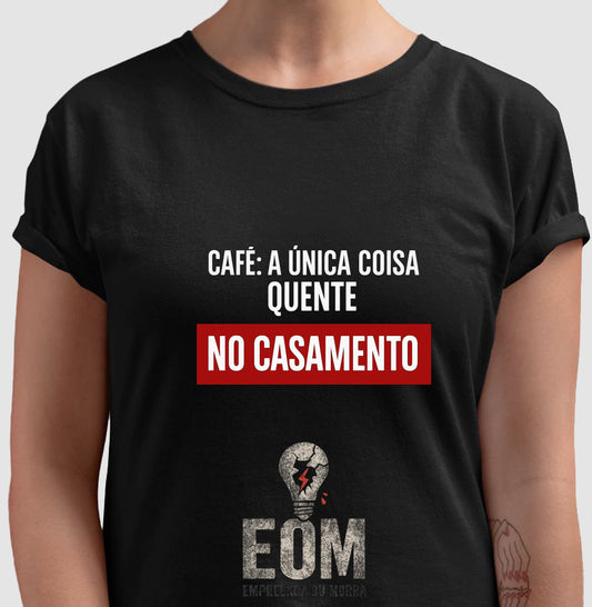 Café: a única coisa quente no casamento —  (EoM)