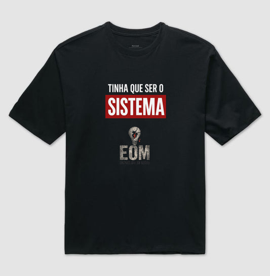 Tinha que ser o Sistema — Camiseta Oversized (EoM)