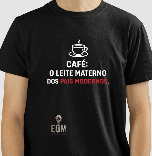 Café, o Leite Materno - Camiseta (EoM)